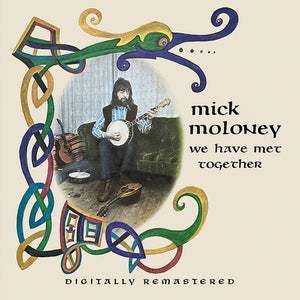 MICK MOLONEY | WE HAVE MET TOGETHER