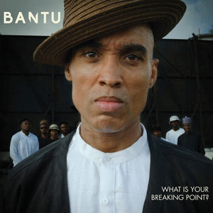 BANTU | WHAT IS YOUR BREAKING POINT?