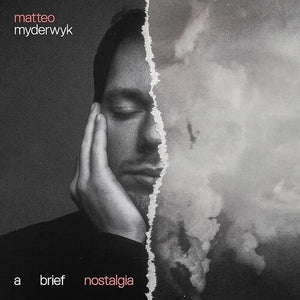 MATTEO MYDERWYK | BRIEF NOSTALGIA