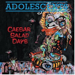 THE ADOLESCENTS | CAESAR SALAD DAYS