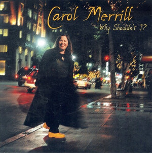 CAROL MERRILL | WHY SHOULDN'T I