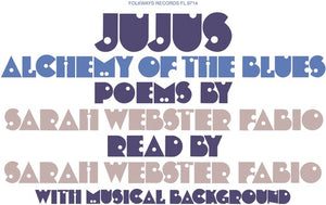 SARAH WEBSTER FABIO | JUJUS/ALCHEMY OF THE BLUES: POEMS BY SARAH WEBSTER