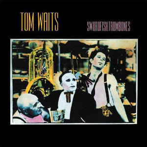 TOM WAITS | SWORDFISHTROMBONES