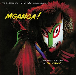 TAK SHINDO | MGANGA - THE PRIMITIVE SOUNDS OF TAK SHINDO (VINYL)