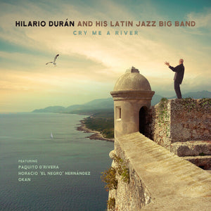 HILARIO DURáN^HILARIO DURAN & HIS LATIN JAZZ BIG BAND | CRY ME A RIVER