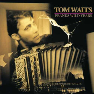 TOM WAITS | FRANK?S WILD YEARS