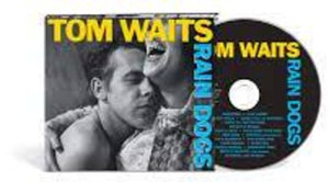 TOM WAITS | RAIN DOGS