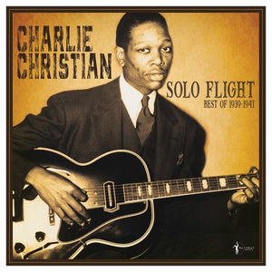 CHARLIE CHRISTIAN | SOLO FLIGHT: BEST OF 1939-41