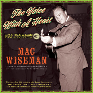 MAC WISEMAN | VOICE WITH A HEART: THE SINGLES COLLECTION 1951-61