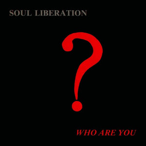 SOUL LIBERATION | WHO ARE YOU?