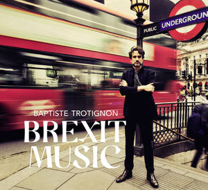 BAPTISTE TROTIGNON^GREG HUTCHINSON^MATT PENMAN | BREXIT MUSIC