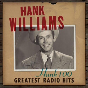 HANK WILLIAMS | HANK 100: GREATEST RADIO HITS