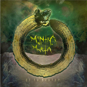MANTRA OF MORTA | ET TU BRUTE?