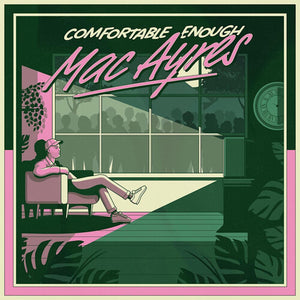 MAC AYRES | COMFORTABLE ENOUGH