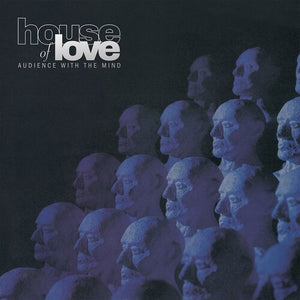 THE HOUSE OF LOVE | AUDIENCE WITH THE MIND