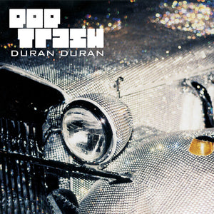 DURAN DURAN | POP TRASH