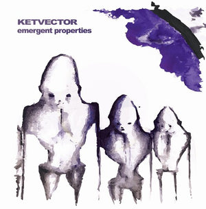 KETVECTOR | EMERGENT PROPERTIES