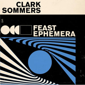 CLARK SOMMERS | FEAST EPHEMERA