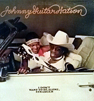 JOHNNY GUITAR WATSON | I DONT WANT TO BE ALONE STRANGER