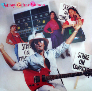 JOHNNY GUITAR WATSON | STRIKE ON COMPUTERS - HOLE PUNCH IN COVER - WRITING ON COVER