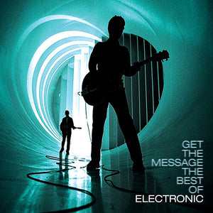 ELECTRONIC | GET THE MESSAGE - THE BEST OF ELECTRONIC