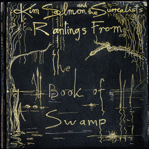 KIM SALMON & SURREALISTS | RANTINGS FROM THE BOOK OF SWAMP