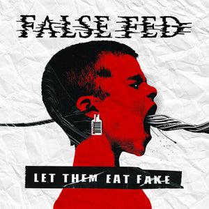 FALSE FED | LET THEM EAT FAKE