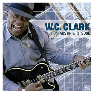 W.C. CLARK | FROM AUSTIN WITH SOUL