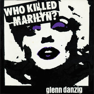 GLENN DANZIG | WHO KILLED MARILYN