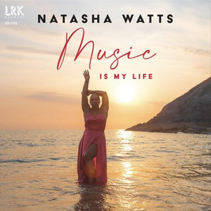 NATASHA WATTS | MUSIC IS MY LIFE
