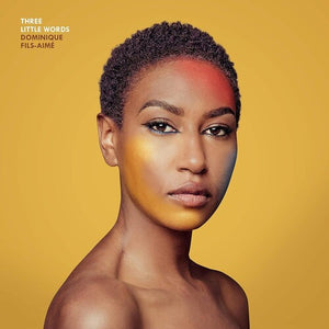DOMINIQUE FILS-AIME | THREE LITTLE WORDS