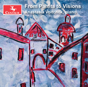 ANASTASIA VOLTCHOK | FROM PARTITA TO VISIONS