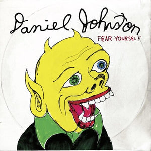 DANIEL JOHNSTON | FEAR YOURSELF