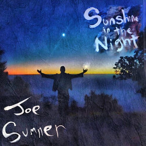 JOE SUMNER | SUNSHINE IN THE NIGHT
