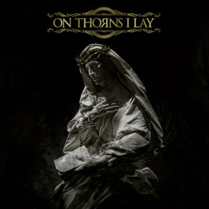 ON THORNS I LAY | ON THORNS I LAY