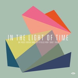 | IN THE LIGHT OF TIME: UK POST-ROCK & LEFTFIELD POP