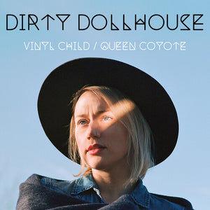 DIRTY DOLLHOUSE | VINYL CHILD / QUEEN COYOTE