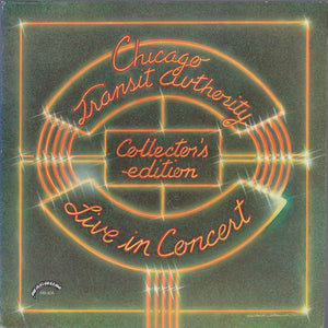 CHICAGO | CHICAGO TRANSIT AUTHORITY - LIVE IN CONCERT - COLLECTORS EDITION