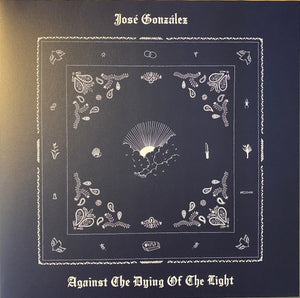 JOSE GONZALEZ | AGAINST THE DYING OF LIGHT (VINYL)
