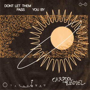 CARPOOL TUNNEL | DON'T LET THEM PASS YOU BY
