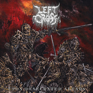 LEFT CROSS | UPON DESECRATED ALTARS