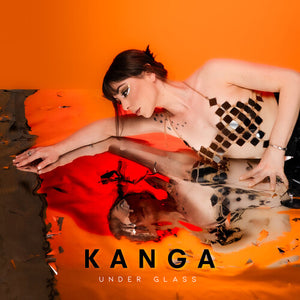 KANGA | UNDER GLASS