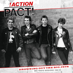 ACTION PACT | DROWNING OUT THE BIG JETS (BBC RADIO SESSIONS)
