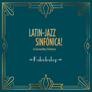 LATIN-JAZZ SINFONICA & GERMANPOPS ORCHESTRA | KALEIDOSKOP
