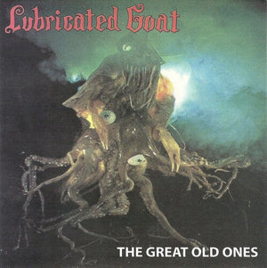 LUBRICATED GOAT | GREAT OLD ONES