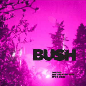 BUSH | LOADED - THE GREATEST HITS 1994 - 2023 (CLEAR 2LP EDITION) (VINYL)