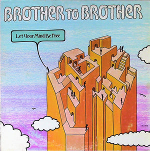 BROTHER TO BROTHER | LET YOUR MIND BE FREE
