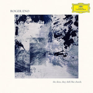 ROGER ENO | SKIES: THEY SHIFT LIKE CHORDS