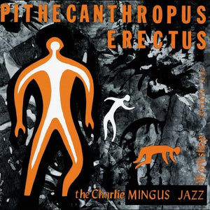 CHARLES MINGUS | PITHECANTHROPUS ERECTUS