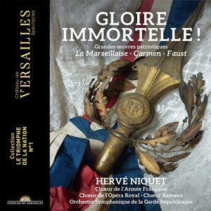 ORCHESTRE SYMPHONIQUE DE LA GARDE REPUBLICAINE^HERVE NIQUET^CHOEUR DE L'ARMEE FRANCAISE^CHOEUR DE | GLOIRE IMMORTELLE